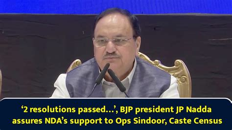 ‘2 resolutions passed…’, BJP president JP Nadda assures NDA’s support ...