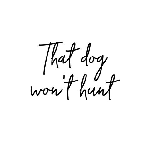 Trinx Dog Wont Hunt - Wrapped Canvas Textual Art | Wayfair
