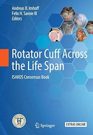 Buy Rotator Cuff Across the Life Span: ISAKOS Consensus Book Book ...