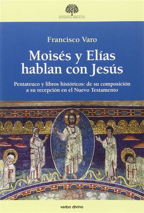 Buy Moisés y Elías hablan con Jesús : Pentateuco y libros históricos ...