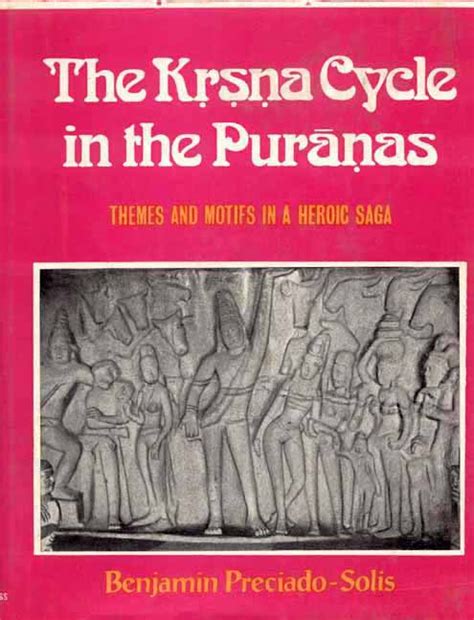 The Krsna Cycle in the Puranas: Themes and Motifs in a Heroic Saga ...