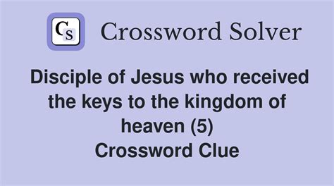 Disciple of Jesus who received the keys to the kingdom of heaven (5 ...