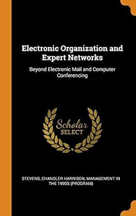 Buy Electronic Organization and Expert Networks: Beyond Electronic Mail ...