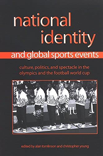National Identity and Global Sports Events: Culture, Politics, and ...