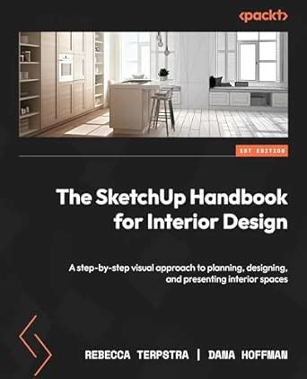 The SketchUp Handbook for Interior Design: A step-by-step visual ...
