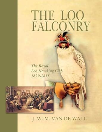Buy The Loo Falconry: The Royal Loo Hawking Club, 1839 -1855 Book ...