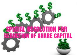 Special Resolution for Reduction of Share Capital