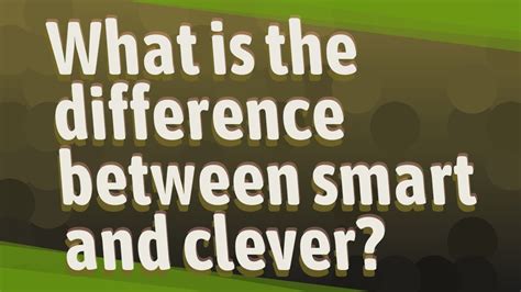 What is the difference between smart and clever? - YouTube