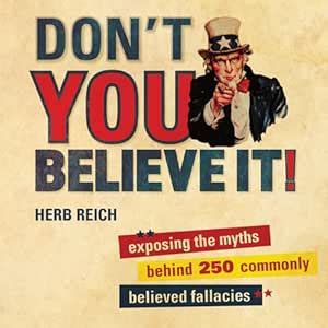 Don't You Believe It!: Exposing the Myths Behind Commonly Believed ...