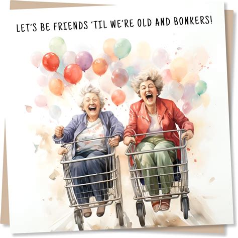 Cute Happy Birthday Card for Friend - Let’s Be Friends 'Til We’re Old ...