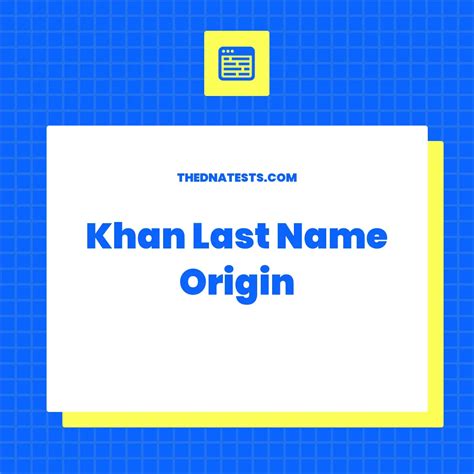 Khan Last Name Origin - Meaning, History and Popularity