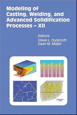 Modeling of Casting, Welding, and Advanced Solidification Processes: v ...
