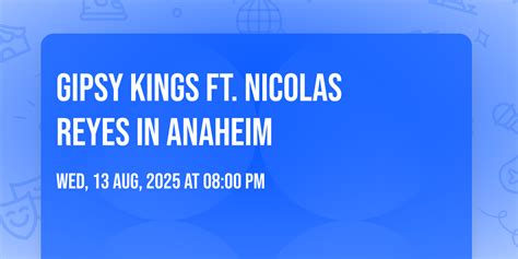 Gipsy Kings ft. Nicolas Reyes in Anaheim, Grove Of Anaheim, 13 August ...