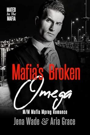Mafia's Broken Omega: M/M Mafia Mpreg Romance (Mated in the Mafia Book ...