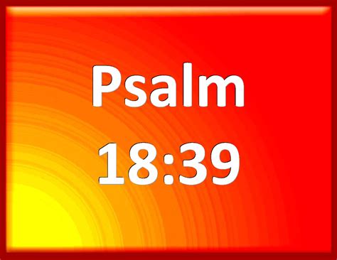 Psalm 18:39 For you have girded me with strength to the battle: you ...