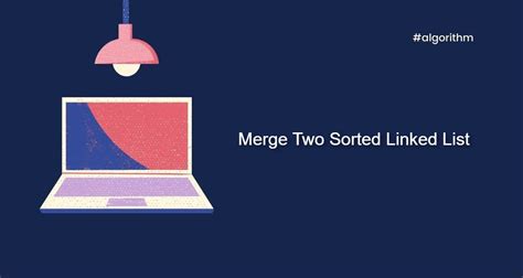 Image result for Sort Two Sorted Linked List
