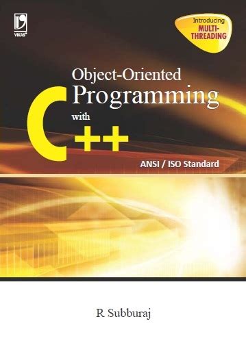 OBJECT ORIENTED PROGRAMMING WITH C++ ANSI /ISO ... By R Subburaj