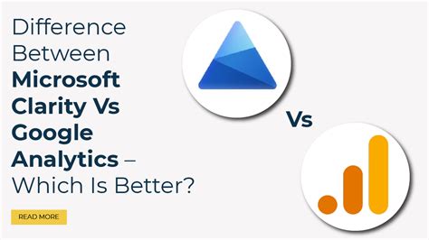Difference Between Microsoft Clarity Vs Google Analytics