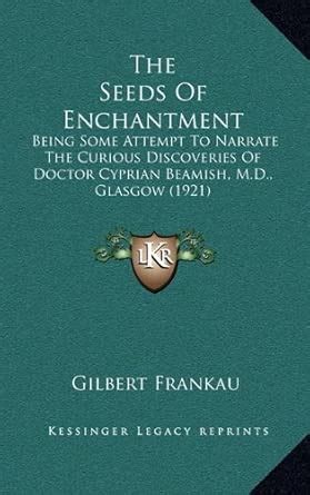 Buy The Seeds of Enchantment: Being Some Attempt to Narrate the Curious ...