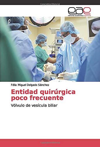 Buy Entidad quirúrgica poco frecuente: Vólvulo de vesícula biliar ...
