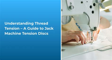 Understanding Thread Tension: A Complete Guide to Jack Machine Tension ...