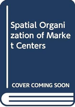 Buy Spatial Organization of Market Centers Book Online at Low Prices in ...