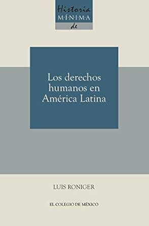 Historia mínima de los derechos humanos en América latina (Historias ...