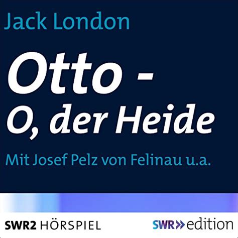 Otto - O, der Heide (Audio Download): Jack London, Josef Pelz von ...