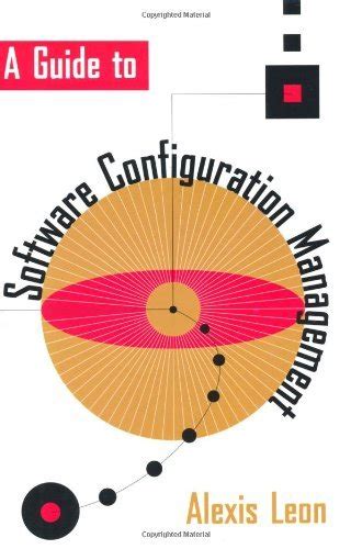 A Guide to Software Configuration Management (Artech House Computer ...