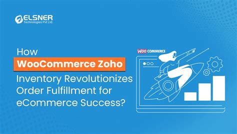 WooCommerce Zoho Inventory for Seamless Order Fulfillment – Elsner ...