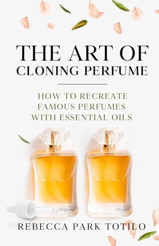 Buy The Art of Cloning Perfume: How To Recreate Famous Perfumes With ...