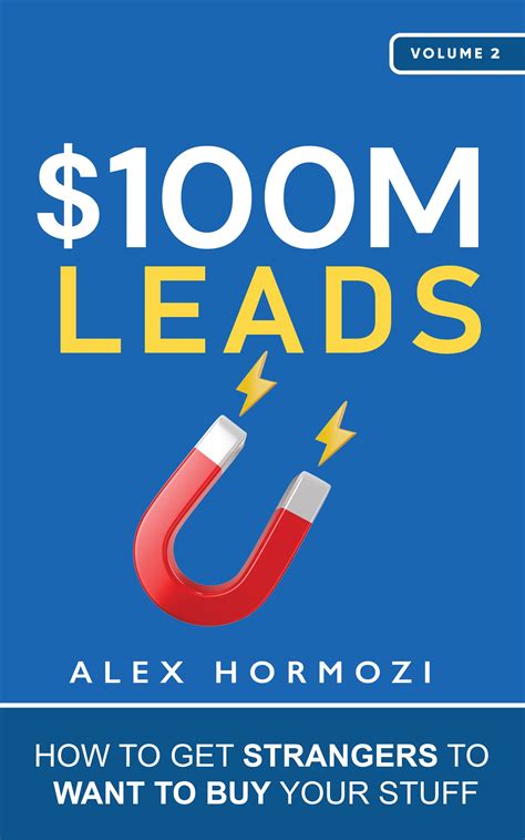 $100M Leads: How to Get Strangers To Want To Buy Your Stuff by Alex ...