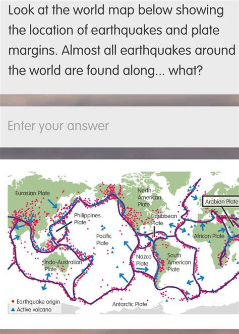 Solved: Look at the world map below showing the location of earthquakes ...
