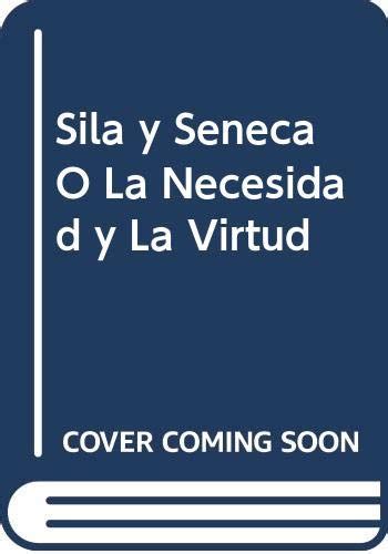 Buy Sila y Seneca O La Necesidad y La Virtud Book Online at Low Prices ...