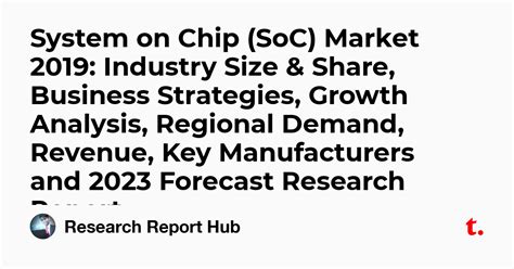 System on Chip (SoC) Market 2019: Industry Size & Share, Business ...