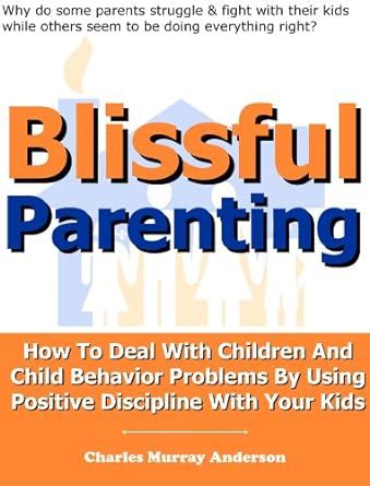 Blissful Parenting – How To Deal With Children & Child Behavior ...