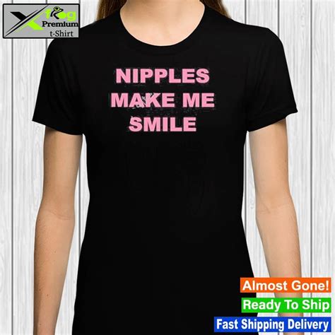Dannyduncan69 nipples make me smile shirt