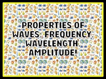 PROPERTIES OF WAVES: FREQUENCY, WAVELENGTH, AMPLITUDE! Grade 7 And 8 ...