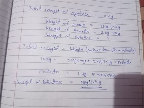 Akash brought vegetable weighing 10 kg out of this 3 kg 500 g is onins ...