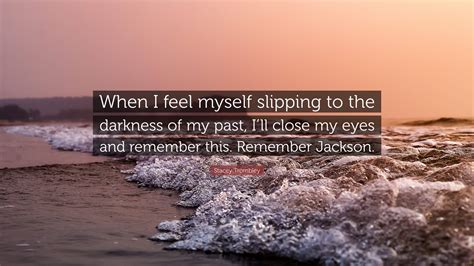 Stacey Trombley Quote: “When I feel myself slipping to the darkness of ...