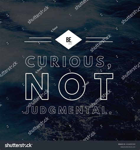 3 Be Curious Not Judgemental Images, Stock Photos & Vectors | Shutterstock
