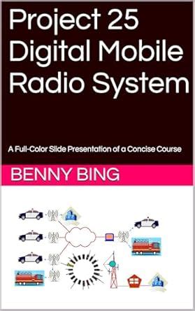 Project 25 Digital Mobile Radio System: A Full-Color Slide Presentation ...