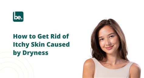 How to Get Rid of Itchy Skin Caused by Dryness – Belogical Wellness ...