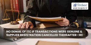 No Denial of ITC if transactions were genuine & supplier registration ...