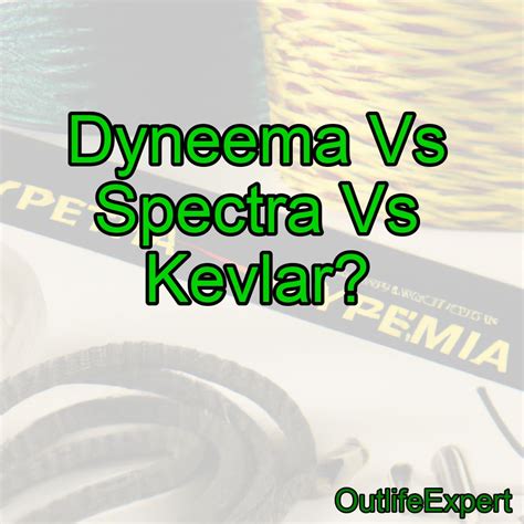 Dyneema Vs Spectra Vs Kevlar? – Outlife Expert