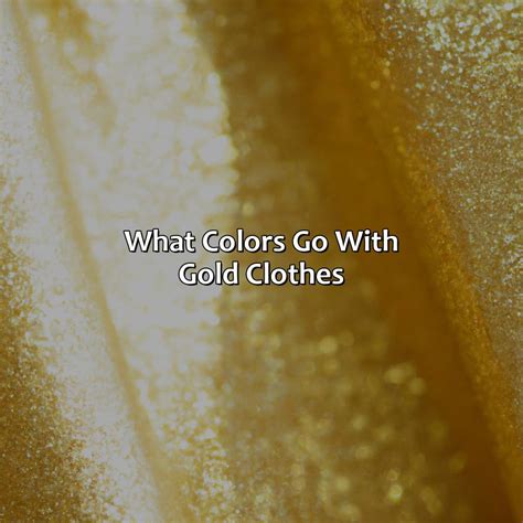 What Colors Go With Gold Fashion at Theresa Hanson blog
