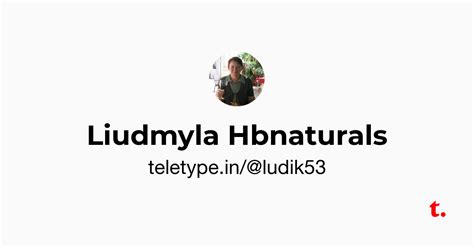 Liudmyla Hbnaturals — Teletype