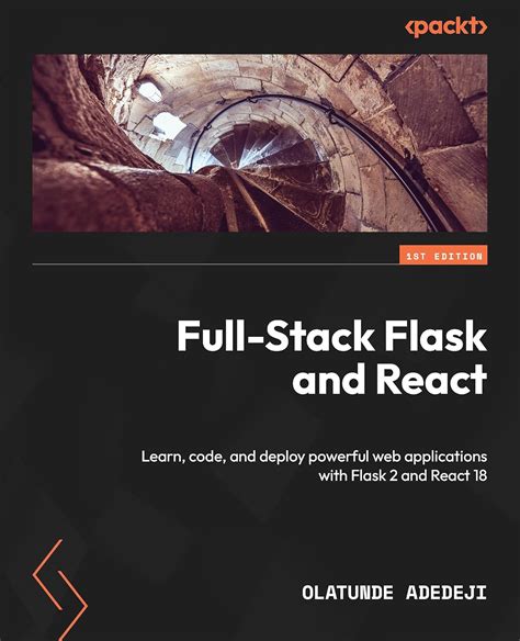 Full-Stack Flask and React: Learn, code, and deploy powerful web ...