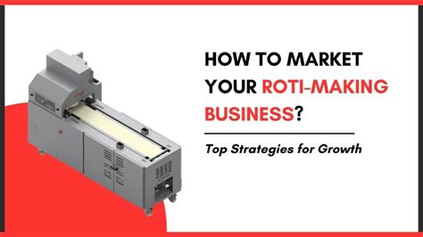 How To Market Roti Making Business? Top Growth Strategies - Khakhra and ...
