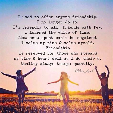 I cherish the friendship with those just as much as those who value ...